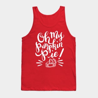 Funny Pumpkin Pie Design Oh My Pumpkin Pie Tank Top